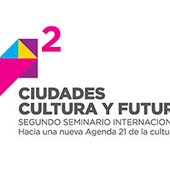 2º Seminario Internacional "Ciudades, Cultura y Futuro"
