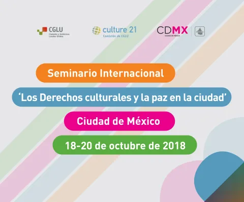Seminar Internacional 'Los Derechos Culturales y la Paz en la Ciudad', Ciudad de México