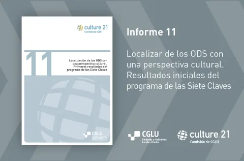 Informe 11: Localizar los&nbsp;ODS con&nbsp;una perspectiva cultural. Resultados iniciales del programa de las Siete Claves